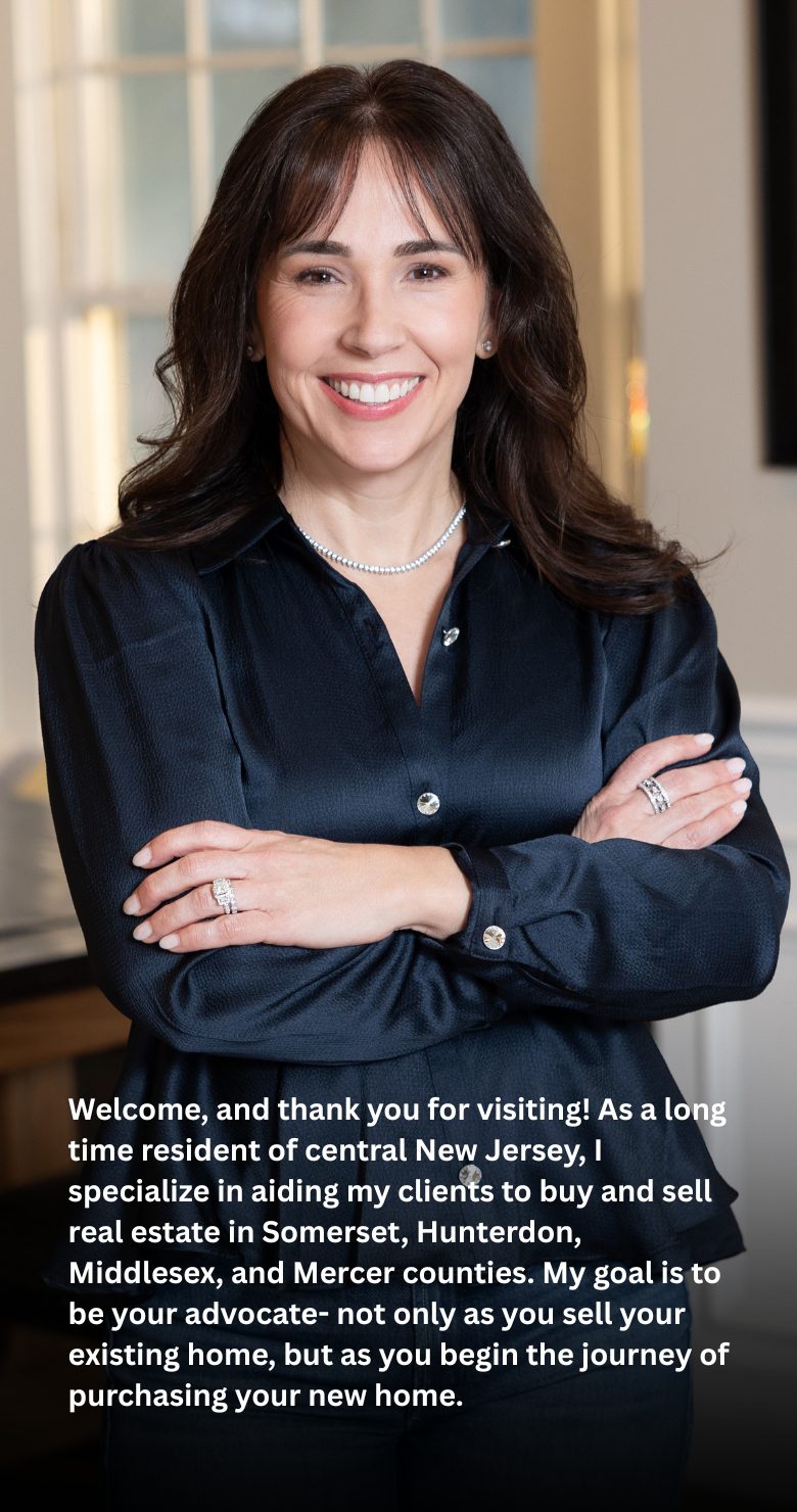 Your paraWelcome, and thank you for visiting! As a long time resident of central New Jersey, I specialize in aiding my clients to buy and sell real estate in Somerset, Hunterdon, Middlesex, and Me